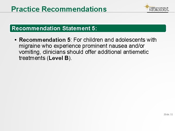 Practice Recommendations Recommendation Statement 5: • Recommendation 5: For children and adolescents with migraine