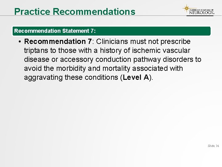 Practice Recommendations Recommendation Statement 7: • Recommendation 7: Clinicians must not prescribe triptans to