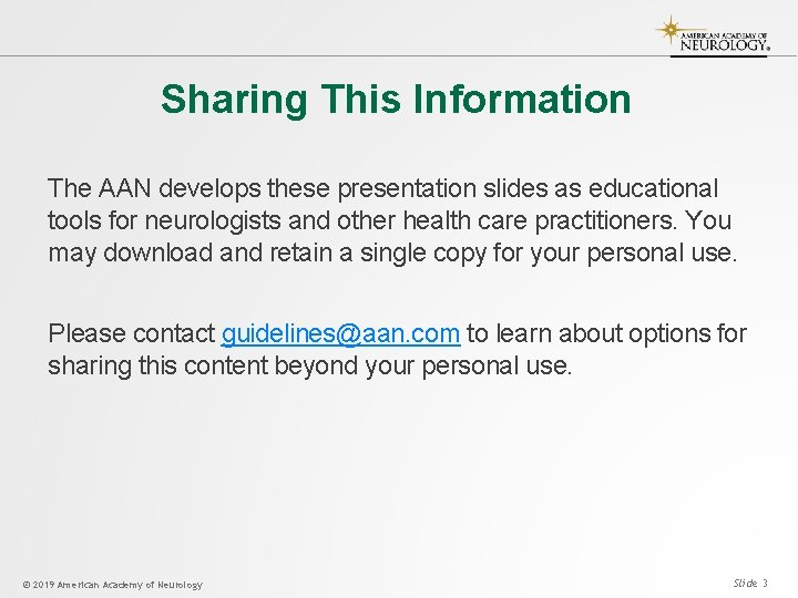Sharing This Information The AAN develops these presentation slides as educational tools for neurologists