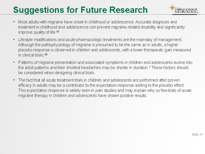 Suggestions for Future Research • Most adults with migraine have onset in childhood or