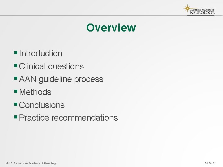 Overview § Introduction § Clinical questions § AAN guideline process § Methods § Conclusions