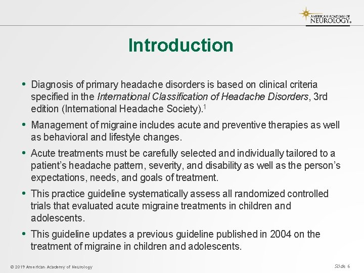 Introduction • Diagnosis of primary headache disorders is based on clinical criteria specified in