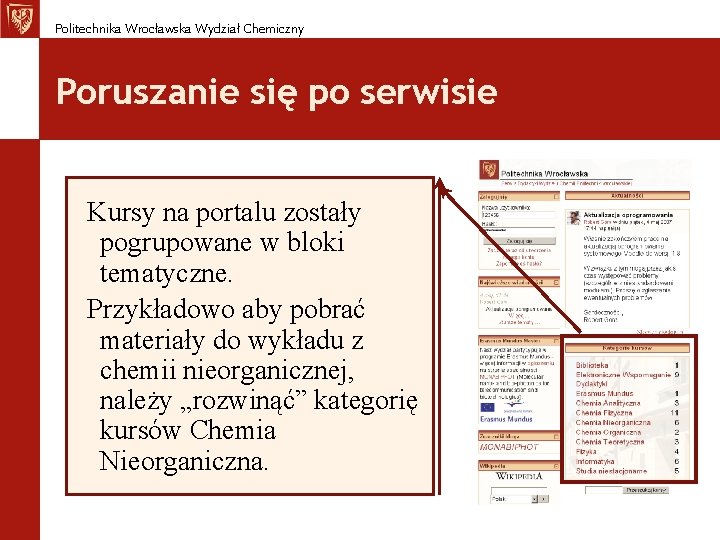 Politechnika Wrocławska Wydział Chemiczny Poruszanie się po serwisie Kursy na portalu zostały pogrupowane w