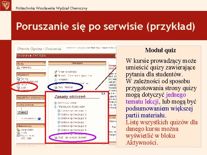 Politechnika Wrocławska Wydział Chemiczny Poruszanie się po serwisie (przykład) Moduł quiz lekcja W kursie.