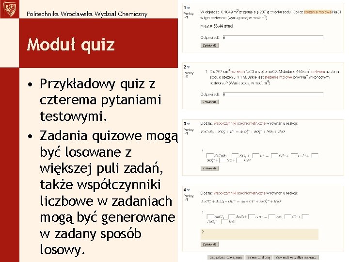 Politechnika Wrocławska Wydział Chemiczny Moduł quiz • Przykładowy quiz z czterema pytaniami testowymi. •