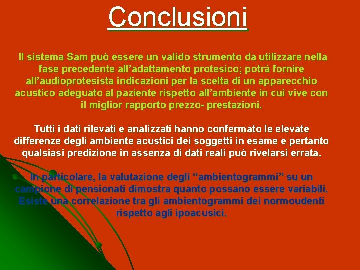 Conclusioni Il sistema Sam può essere un valido strumento da utilizzare nella fase precedente