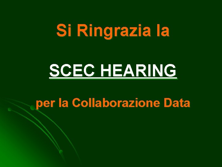 Si Ringrazia la SCEC HEARING per la Collaborazione Data 