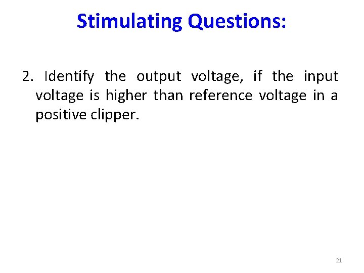 Stimulating Questions: 2. Identify the output voltage, if the input voltage is higher than