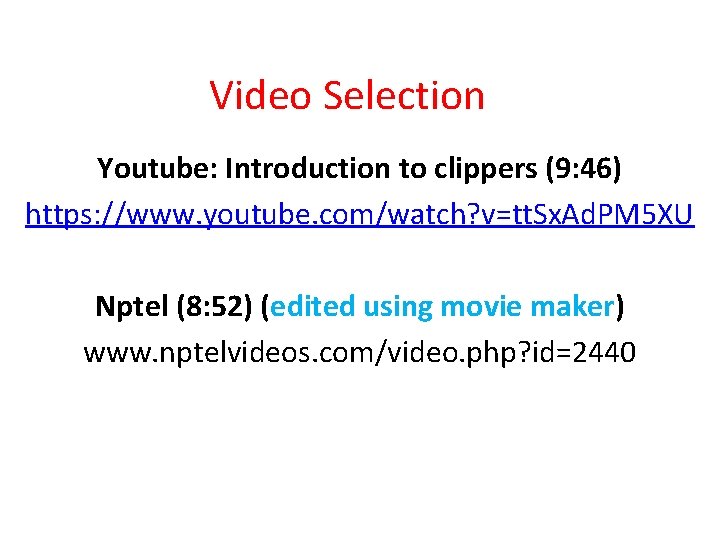 Video Selection Youtube: Introduction to clippers (9: 46) https: //www. youtube. com/watch? v=tt. Sx.