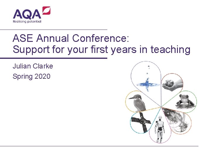 ASE Annual Conference: Support for your first years in teaching Julian Clarke Spring 2020