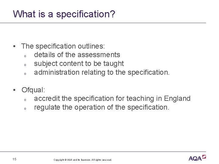 What is a specification? • The specification outlines: o details of the assessments o
