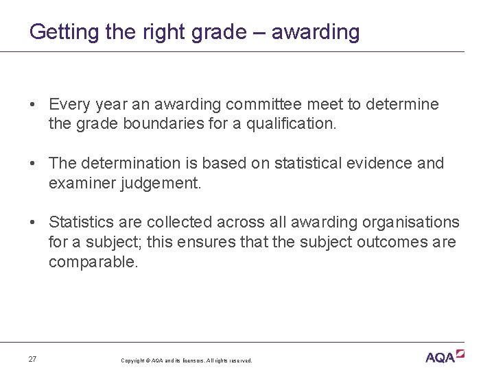 Getting the right grade – awarding • Every year an awarding committee meet to