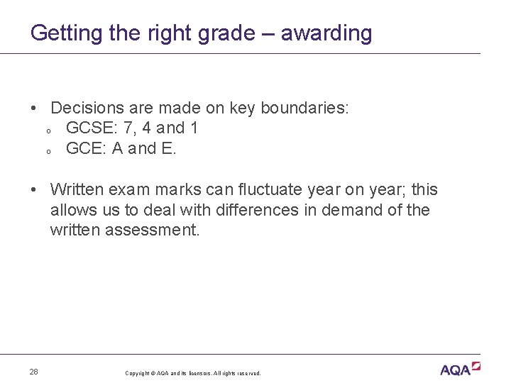Getting the right grade – awarding • Decisions are made on key boundaries: o