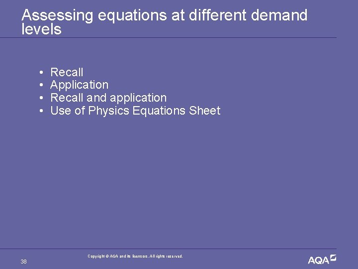 Assessing equations at different demand levels • • Recall Application Recall and application Use