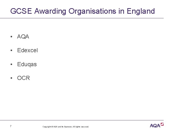 GCSE Awarding Organisations in England • AQA • Edexcel • Eduqas • OCR 7