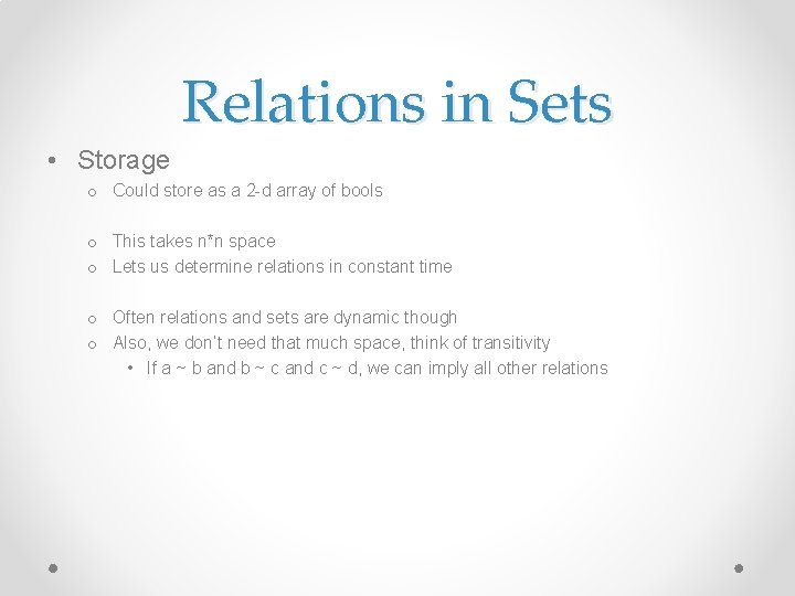 Relations in Sets • Storage o Could store as a 2 -d array of