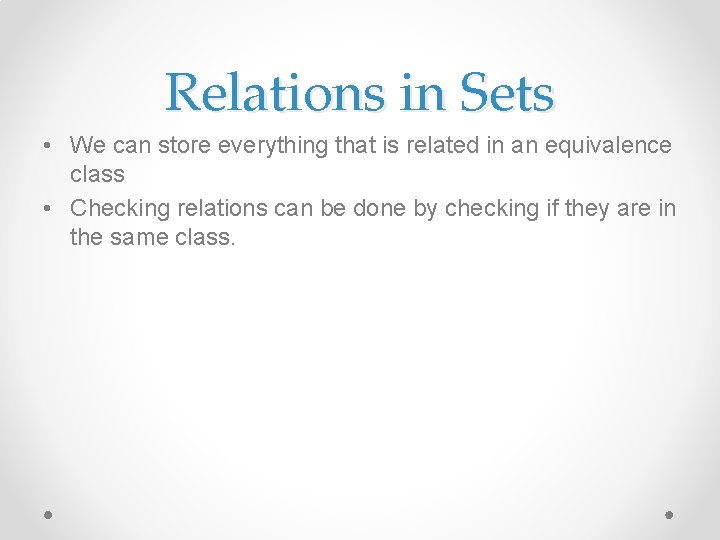 Relations in Sets • We can store everything that is related in an equivalence