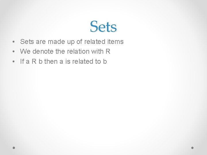 Sets • Sets are made up of related items • We denote the relation