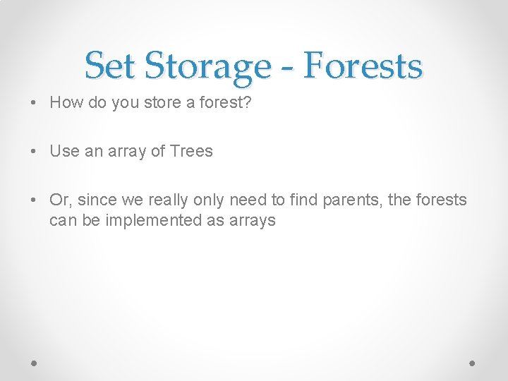 Set Storage - Forests • How do you store a forest? • Use an