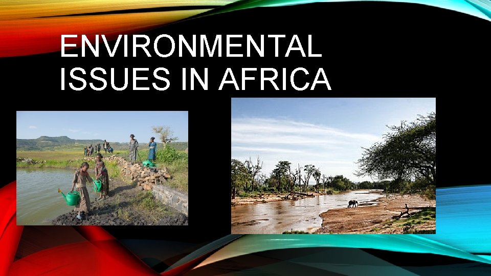 ENVIRONMENTAL ISSUES IN AFRICA 