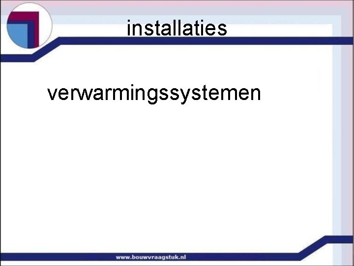 installaties verwarmingssystemen 