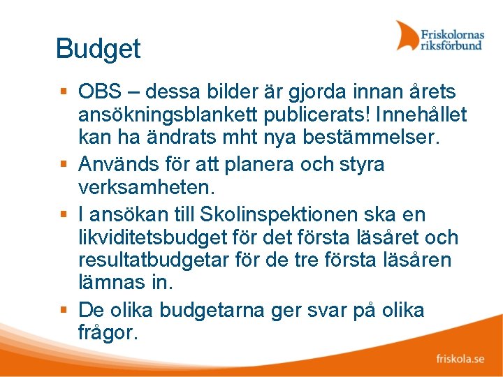 Budget OBS – dessa bilder är gjorda innan årets ansökningsblankett publicerats! Innehållet kan ha