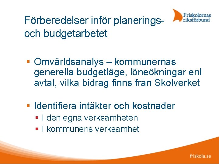 Förberedelser inför planerings- och budgetarbetet Omvärldsanalys – kommunernas generella budgetläge, löneökningar enl avtal, vilka