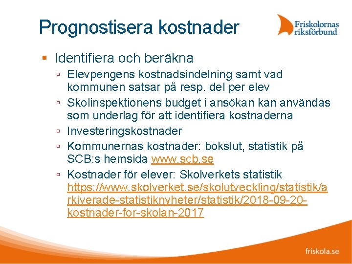 Prognostisera kostnader Identifiera och beräkna Elevpengens kostnadsindelning samt vad kommunen satsar på resp. del