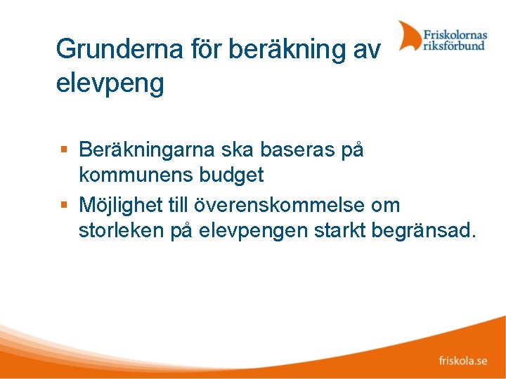 Grunderna för beräkning av elevpeng Beräkningarna ska baseras på kommunens budget Möjlighet till överenskommelse