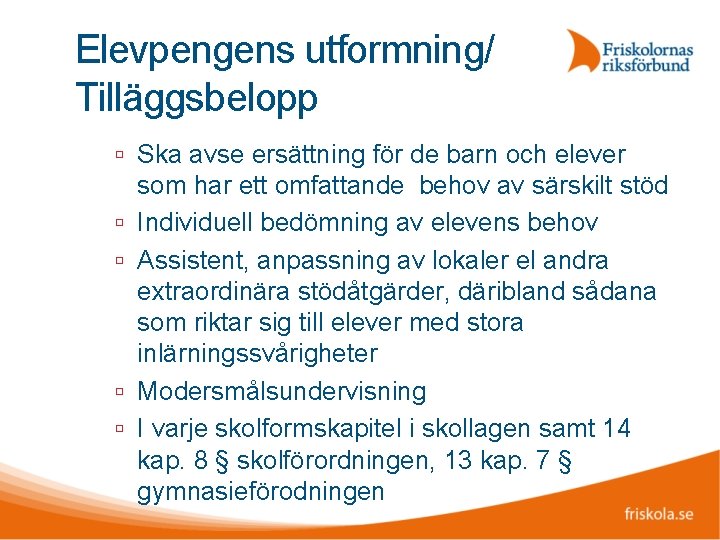 Elevpengens utformning/ Tilläggsbelopp Ska avse ersättning för de barn och elever som har ett