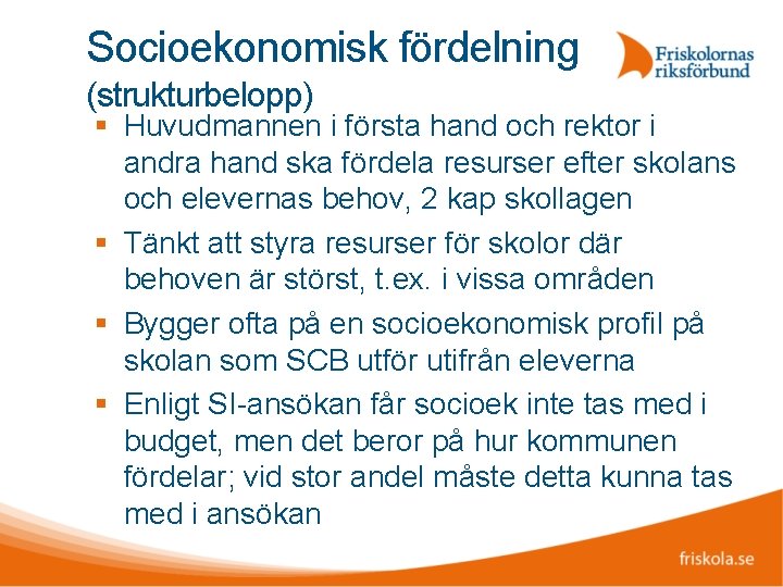 Socioekonomisk fördelning (strukturbelopp) Huvudmannen i första hand och rektor i andra hand ska fördela