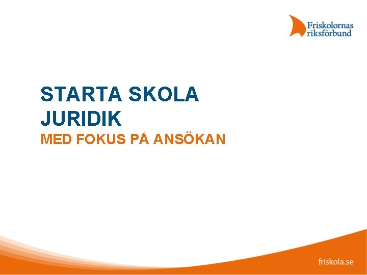 STARTA SKOLA JURIDIK MED FOKUS PÅ ANSÖKAN 