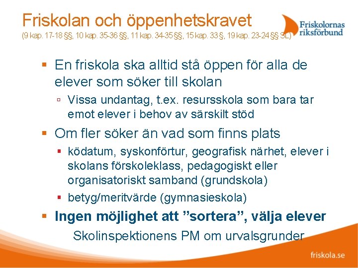 Friskolan och öppenhetskravet (9 kap. 17 -18 §§, 10 kap. 35 -36 §§, 11