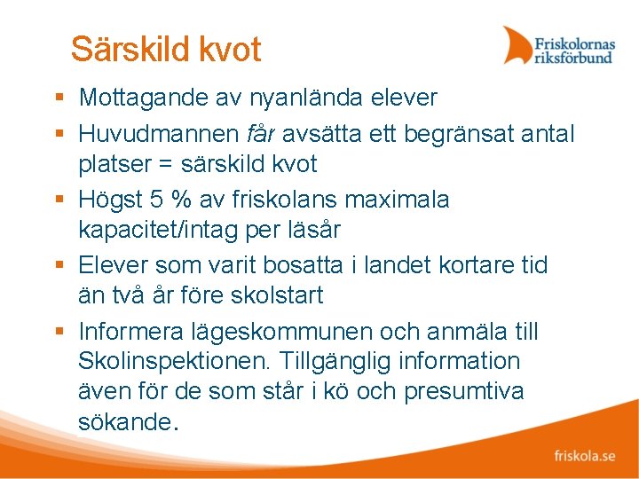 Särskild kvot Mottagande av nyanlända elever Huvudmannen får avsätta ett begränsat antal platser =