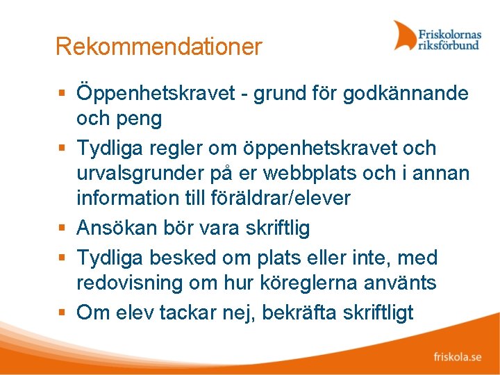 Rekommendationer Öppenhetskravet - grund för godkännande och peng Tydliga regler om öppenhetskravet och urvalsgrunder