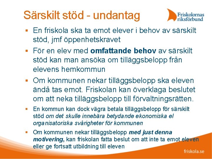 Särskilt stöd - undantag En friskola ska ta emot elever i behov av särskilt