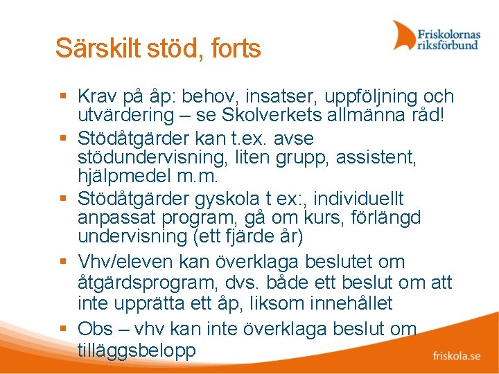 Särskilt stöd, forts Krav på åp: behov, insatser, uppföljning och utvärdering – se Skolverkets