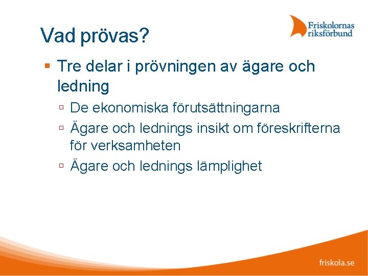 Vad prövas? Tre delar i prövningen av ägare och ledning De ekonomiska förutsättningarna Ägare