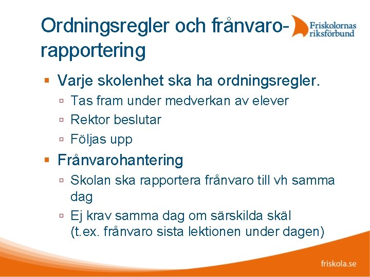 Ordningsregler och frånvarorapportering Varje skolenhet ska ha ordningsregler. Tas fram under medverkan av elever