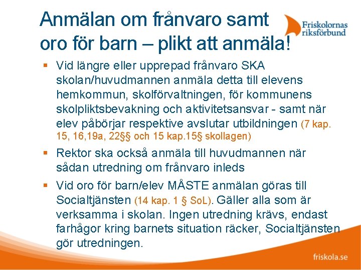 Anmälan om frånvaro samt oro för barn – plikt att anmäla! Vid längre eller