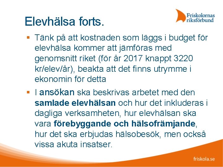 Elevhälsa forts. Tänk på att kostnaden som läggs i budget för elevhälsa kommer att