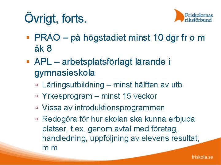 Övrigt, forts. PRAO – på högstadiet minst 10 dgr fr o m åk 8