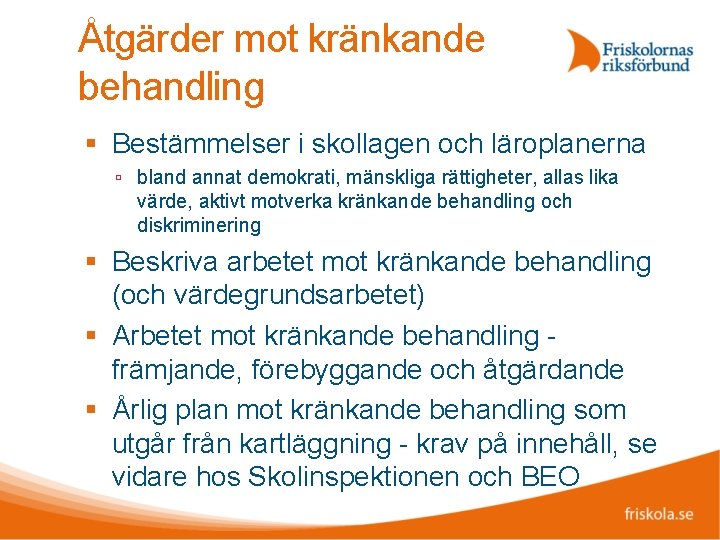 Åtgärder mot kränkande behandling Bestämmelser i skollagen och läroplanerna bland annat demokrati, mänskliga rättigheter,