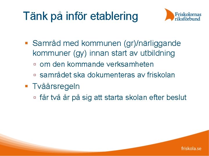 Tänk på inför etablering Samråd med kommunen (gr)/närliggande kommuner (gy) innan start av utbildning