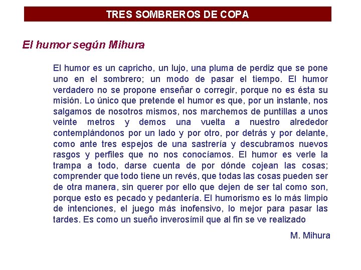 TRES SOMBREROS DE COPA El humor según Mihura El humor es un capricho, un