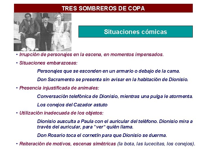 TRES SOMBREROS DE COPA Situaciones cómicas • Irrupción de personajes en la escena, en