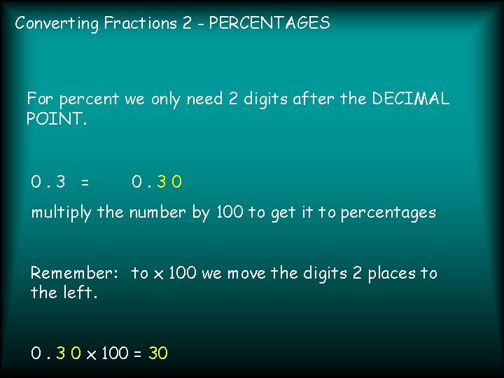 Converting Fractions 2 - PERCENTAGES For percent we only need 2 digits after the