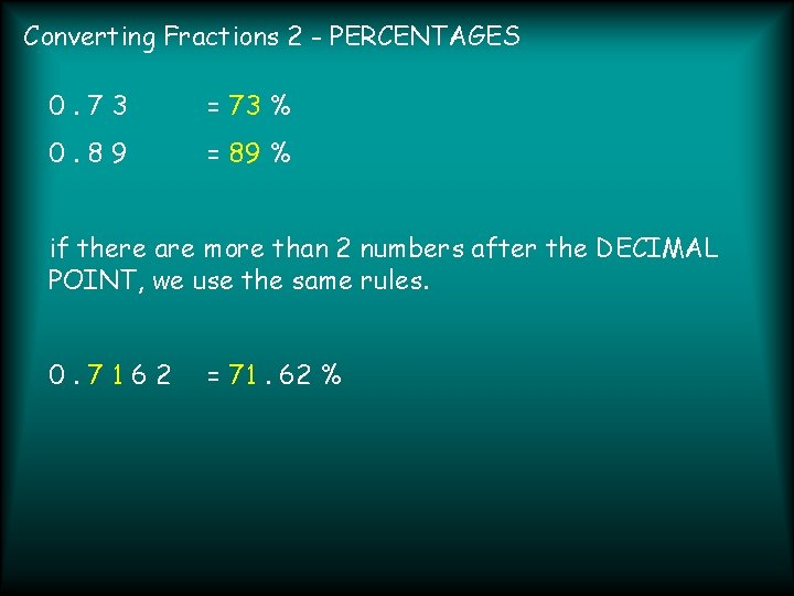 Converting Fractions 2 - PERCENTAGES 0. 73 = 73 % 0. 89 = 89