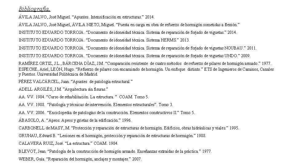 Bibliografía. ÁVILA JALVO, José Miguel. “Apuntes. Intensificación en estructuras. ” 2014. ÁVILA JALVO, José