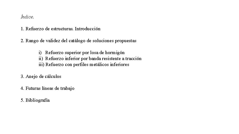 Índice. 1. Refuerzo de estructuras. Introducción 2. Rango de validez del catálogo de soluciones